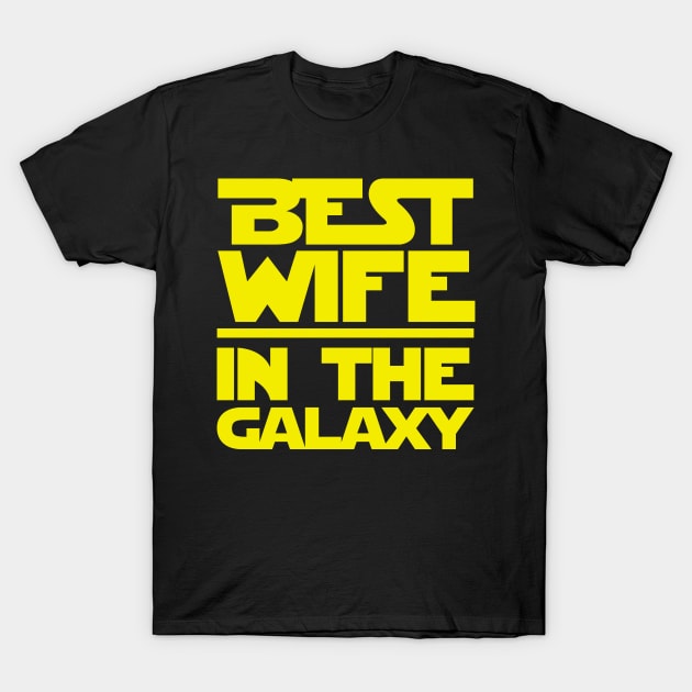 Best Wife In The Galaxy T-Shirt by fromherotozero